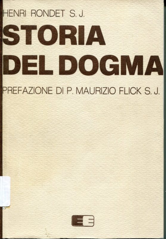 Storia del dogma. Prefazione di P. M. Flick