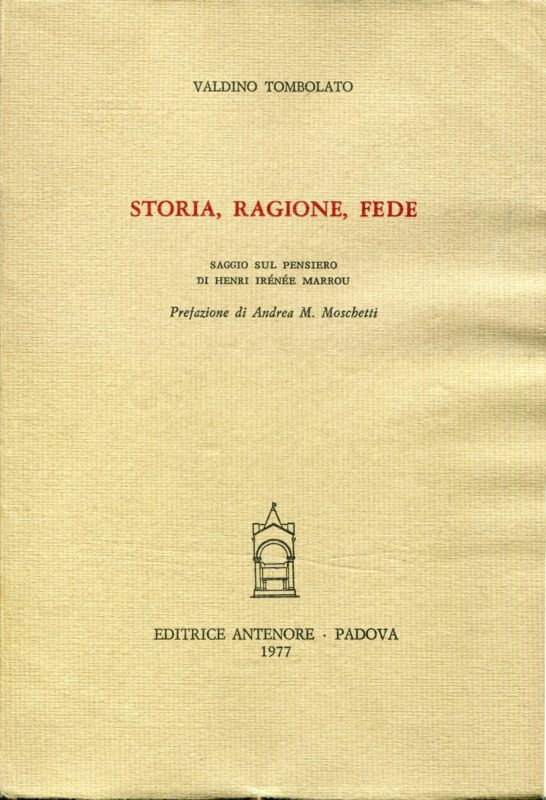 Storia, ragione, fede : saggio sul pensiero di Henri Irenee Marrou