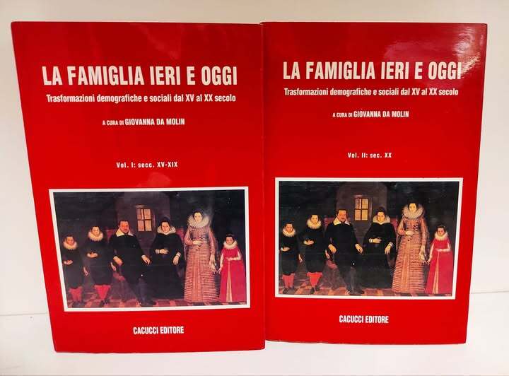La famiglia ieri e oggi : trasformazioni demografiche e sociali dal XV al XX. secolo. 2 volumi