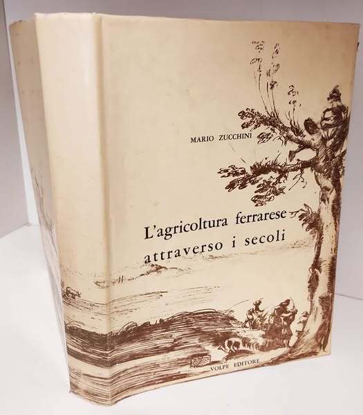 L'agricoltura ferrarese attraverso i secoli : lineamenti storici