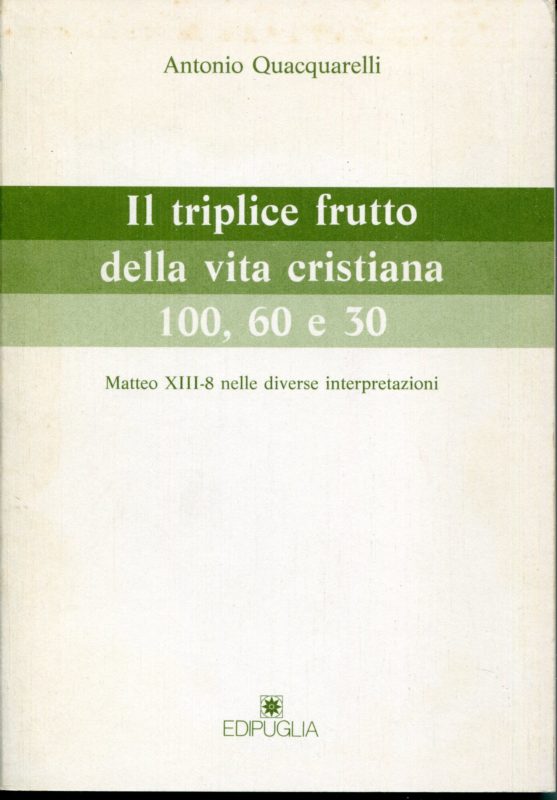Il triplice frutto della vita cristiana : 100, 60 e 30 : Matteo, 13-8, nelle diverse interpretazioni