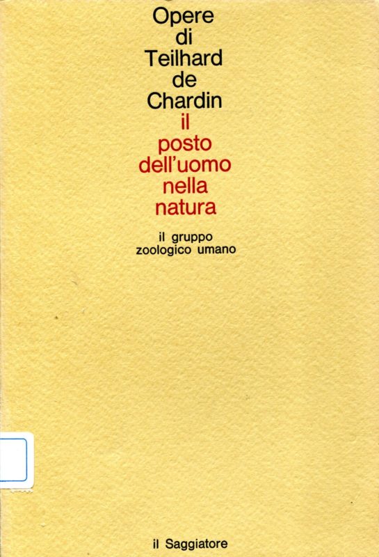 Opere. 4: Il posto dell'uomo nella natura Il gruppo zoologico umano Prefazione di Jean Piveteau