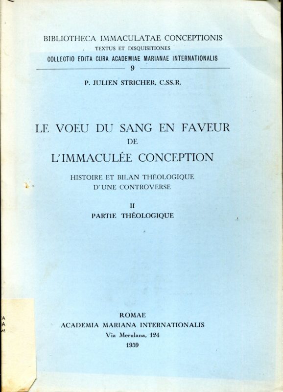 Le voeu du sang en faveur de l'Immacul??e Conception. Histoire et bilan th??ologique d'une controverse [2 tomes] I: Partie historique, II: Partie th??ologique