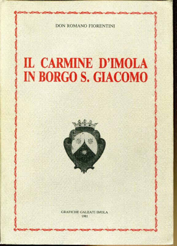 Il Carmine d'Imola in Borgo S. Giacomo (sec. 10.-sec. 20.)