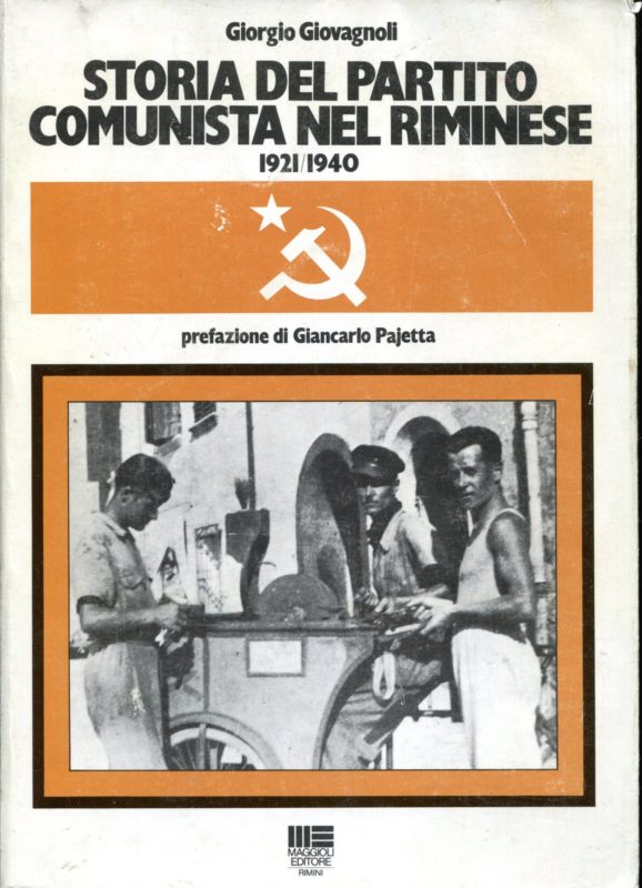 Storia Del Partito Comunista nel Riminese 1921/1940 prefazione di Giancarlo Pajetta