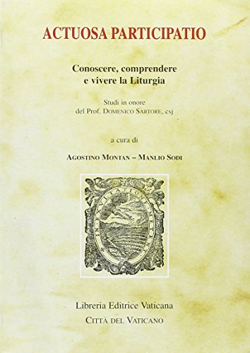 Actuosa participatio. Conoscere, comprendere e vivere la liturgia
