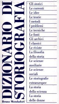Dizionario di storiografia. Direzione scientifica di De Bernardi Antonio, Guarracino Scipione