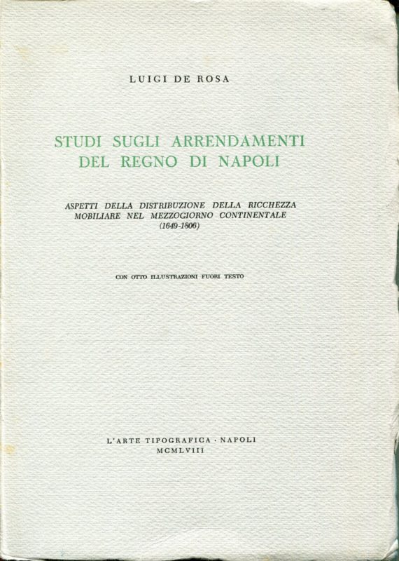 Studi sugli arrendamenti del Regno di Napoli : aspetti della distribuzione della ricchezza mobiliare nel Mezzogiorno continentale, 1649-1806