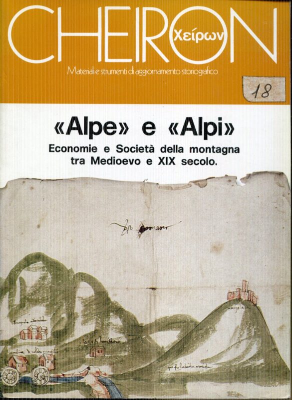 'Alpe' e 'Alpi' : economie e societ?? della montagna tra Medioevo e 19. secolo