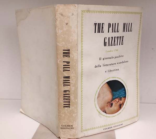 The Pall Mall gazette : Londra 1700 : il giornale proibito della letteratura scandalosa e libertina
