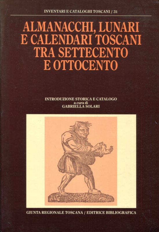 Almanacchi, lunari e calendari toscani tra Settecento e Ottocento. Introduzione storica e catalogo