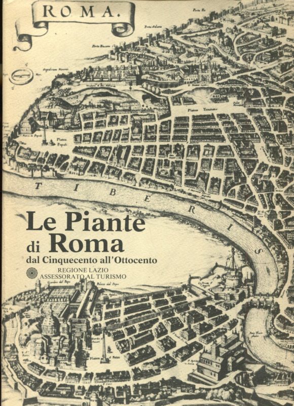 Le piante di Roma dal Cinquecento all'Ottocento.