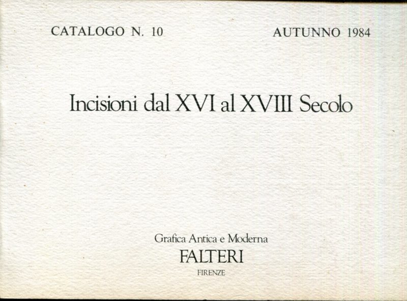 Incisioni dal 16. al 18. secolo : catalogo n. 10 autunno 1984