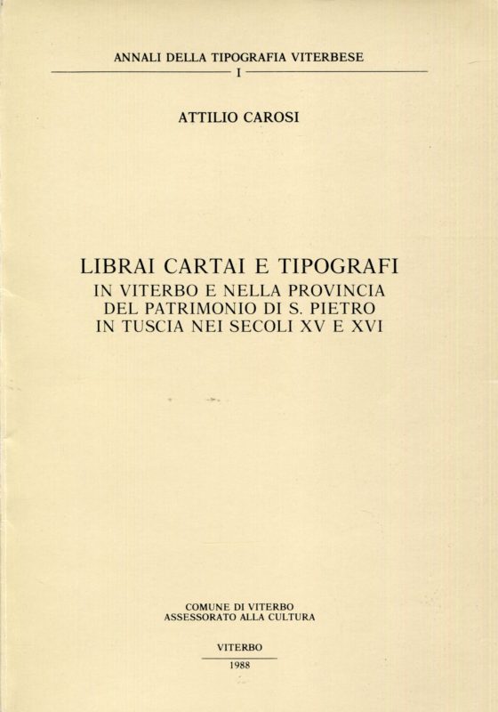 Librai, cartai e tipografi in Viterbo e nella provincia del patrimonio di S. Pietro in Tuscia nei secoli XV e XVI.