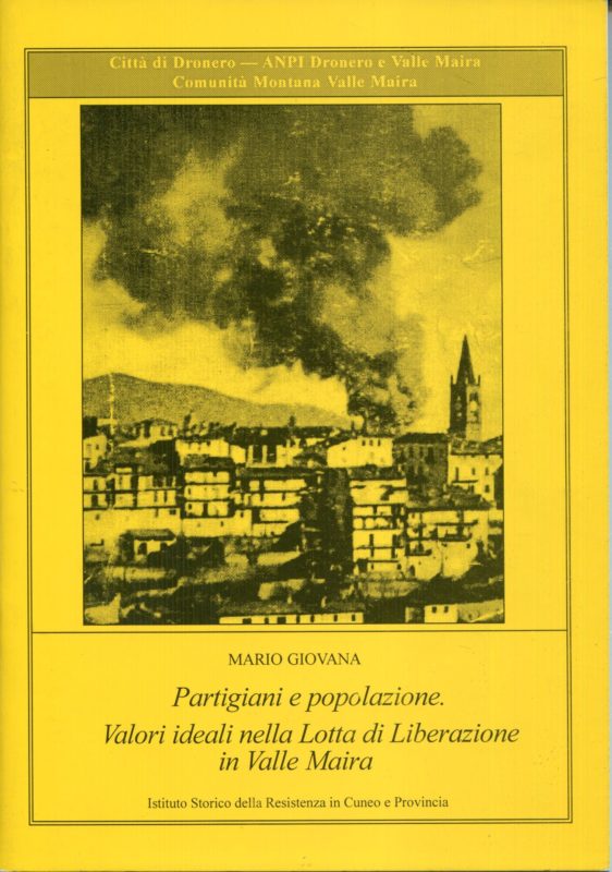 Partigiani e popolazione : valori ideali nella lotta di liberazione in Valle Maira