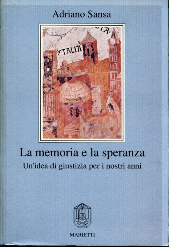 La memoria e la speranza. Un'idea di giustizia per i nostri anni