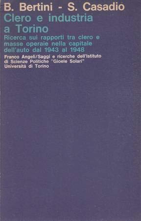 Clero e industria a Torino. I rapporti tra clero e masse operaie nella capitale dell'auto dal 1943 al 1948