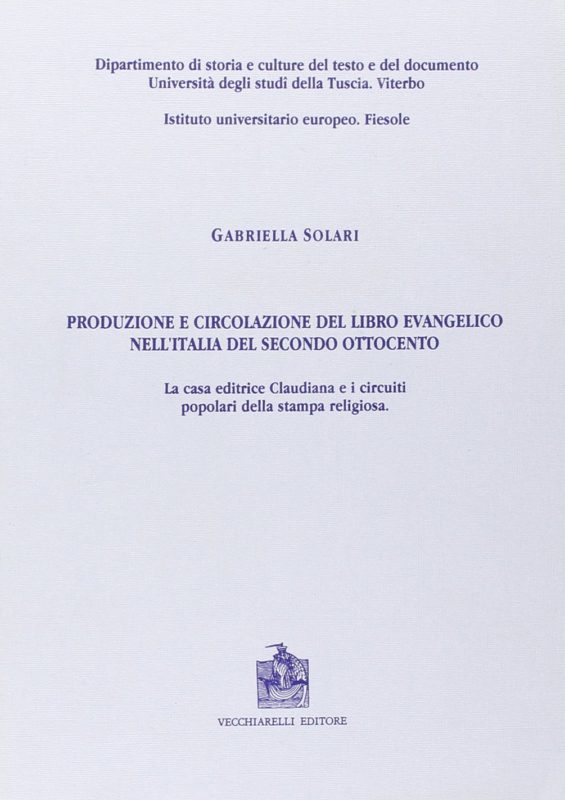 Produzione e circolazione del libro evangelico nell'Italia del secondo Ottocento. La casa editrice Claudiana e i circuiti popolari della stampa religiosa