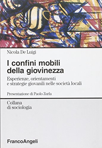 I confini mobili della giovinezza. Esperienze, orientamenti e strategie giovanili nelle societ?? globali