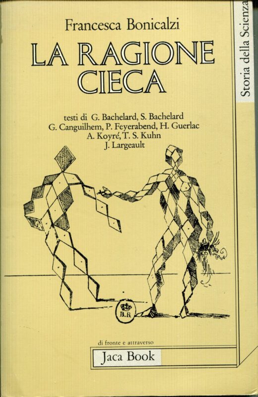 La ragione cieca : teorie della storia della scienza e comunita scientifica