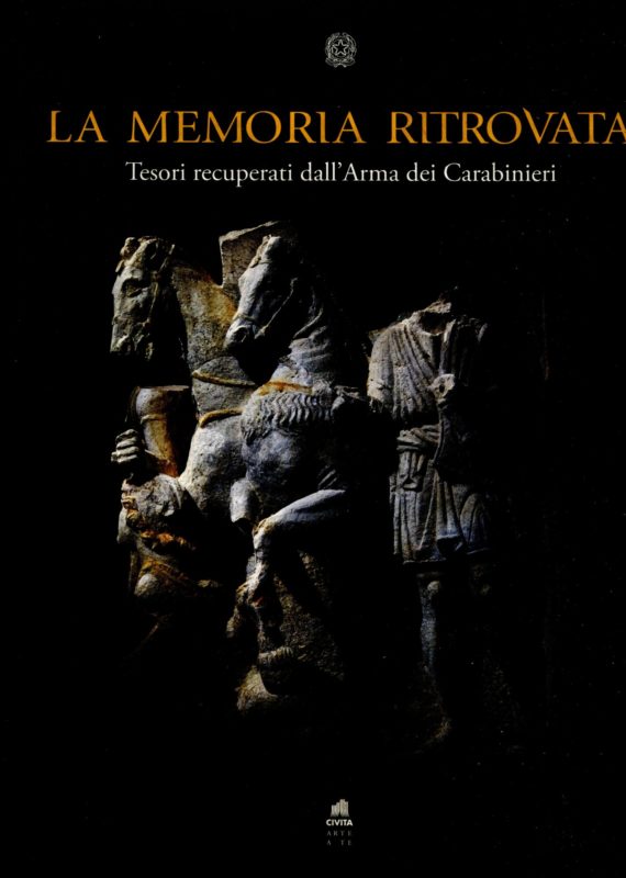 La memoria ritrovata: tesori recuperati dall'Arma dei carabinieri. Italia : Presidenza della Repubblica : Segretariato generale