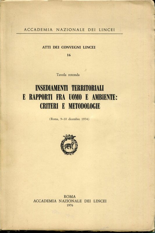 Tavola rotonda : Insediamenti territoriali e rapporti fra uomo e ambiente : criteri e metodologie, Roma, 9-10 dicembre 197