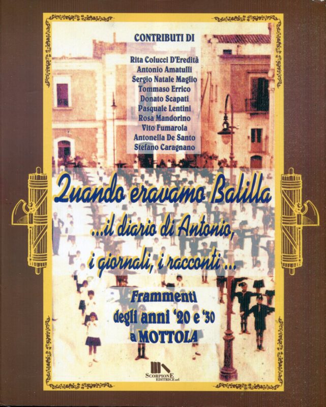 Quando eravamo balilla: ..il diario di Antonio, i giornali, i racconti.. : frammenti degli anni '20 e '30 a Mottola