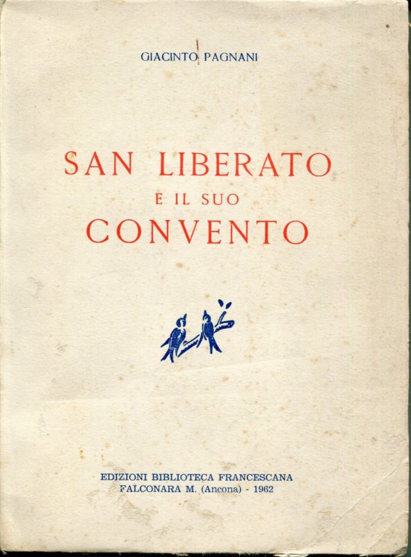 San Liberato e il suo convento : con ampi cenni sui rapporti tra i comuni di S. Ginesio e Sarnano e il movimento degli Spirituali nelle Marche