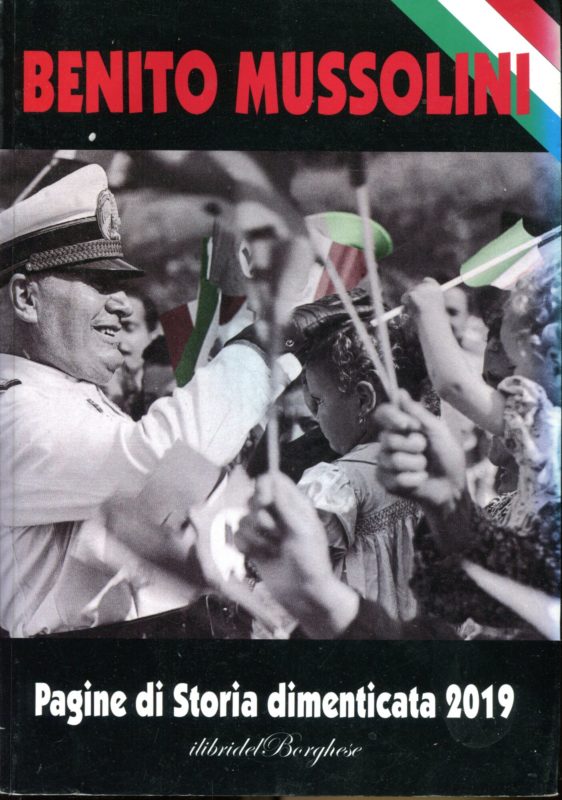2019 Benito Mussolini : Pagine di storia dimenticata