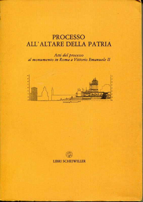 Processo all'Altare della patria : atti del processo al monumento in Roma a Vittorio Emanuele 2., 27 gennaio 1986