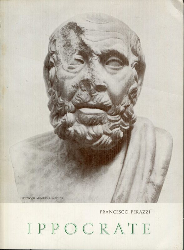 Ippocrate : 1: Valutazione della vita e della personalita : 2: Le massime prognostiche : studio del Prognostico 1. e delle Prognosi di Coo