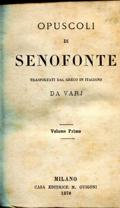 Opuscoli di Senofonte trasportati dal greco in italiano da varj. Tomo primo e secondo