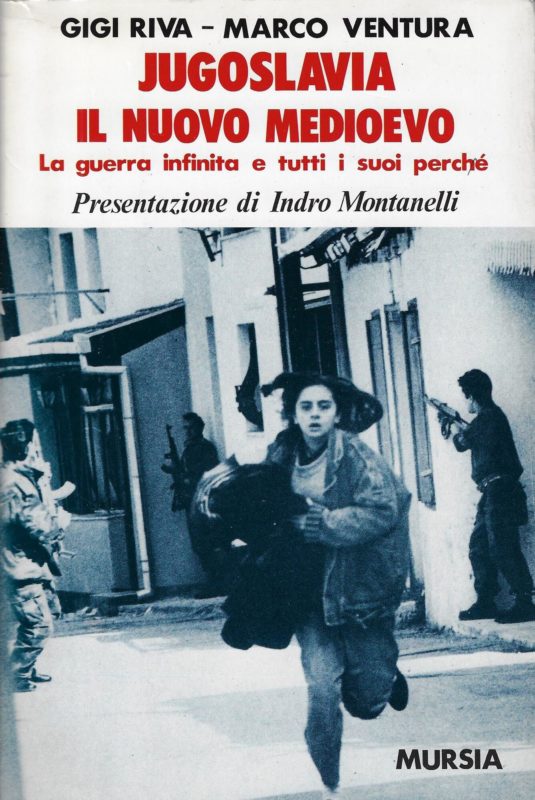 Jugoslavia, il nuovo Medioevo. La guerra infinita e tutti i suoi perch??