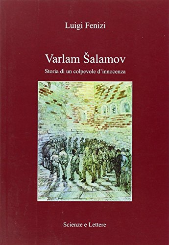 Varlam Salamov. Storia di un colpevole d'innocenza