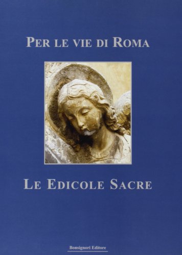 Per le vie di Roma. Le edicole sacre