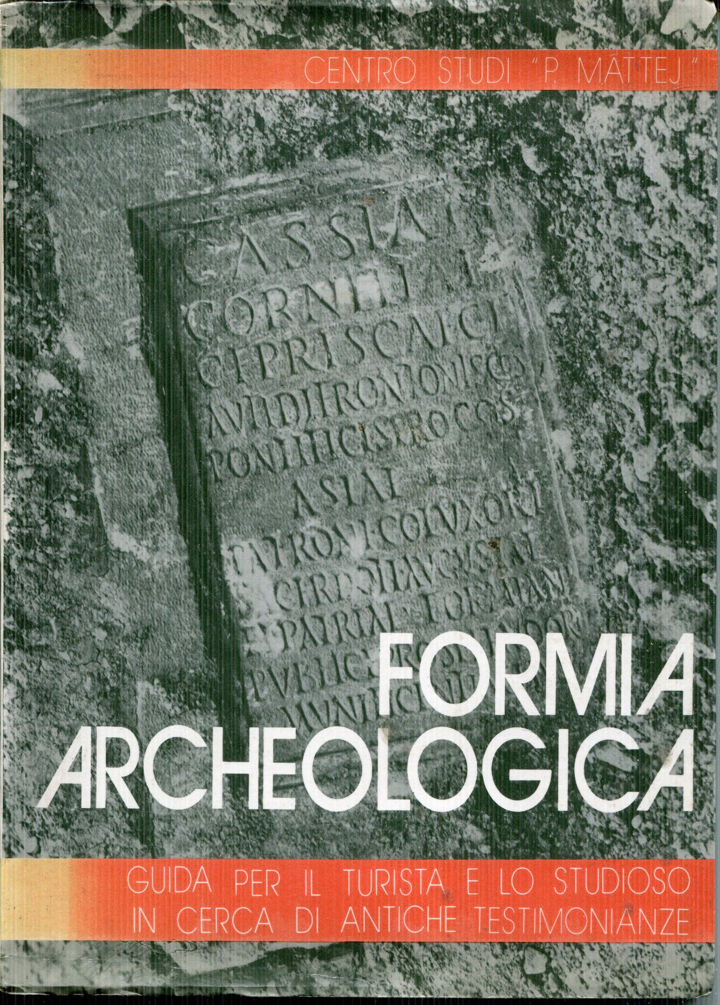 Formia archeologica : guida per il turista e lo studioso in cerca di antiche testimonianze