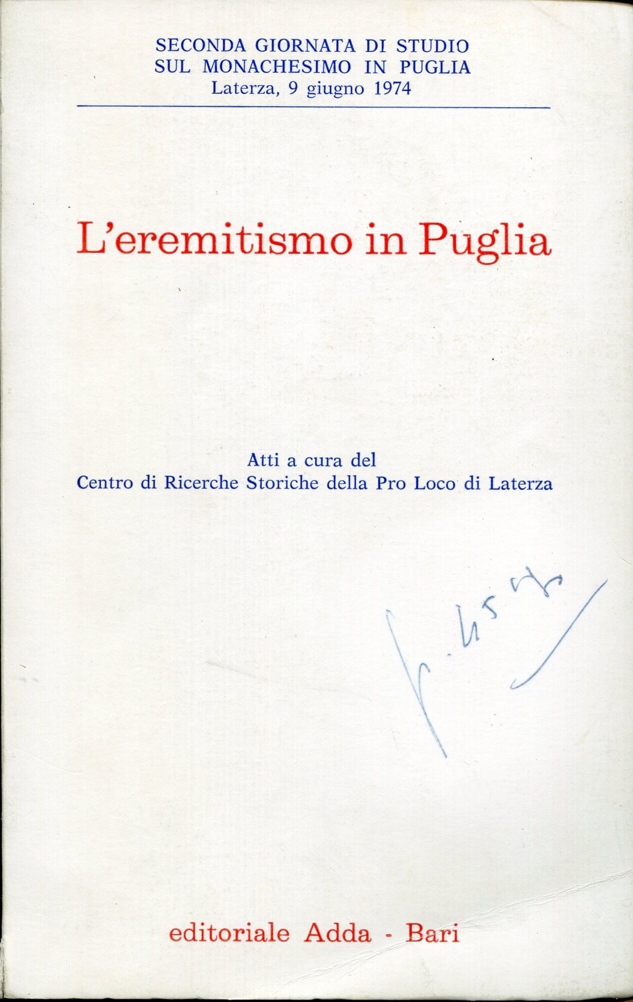 L'eremitismo in Puglia : giornate di studio indette dalla Pro loco di Laterza, in collaborazione con l'Istituto di storia delle chiese locali della Pontificia universit?? San Tommaso D'Aquino in Roma, Sezione Ecumenico-Patristica Greco-Bizantina San Nicola in Bari : atti