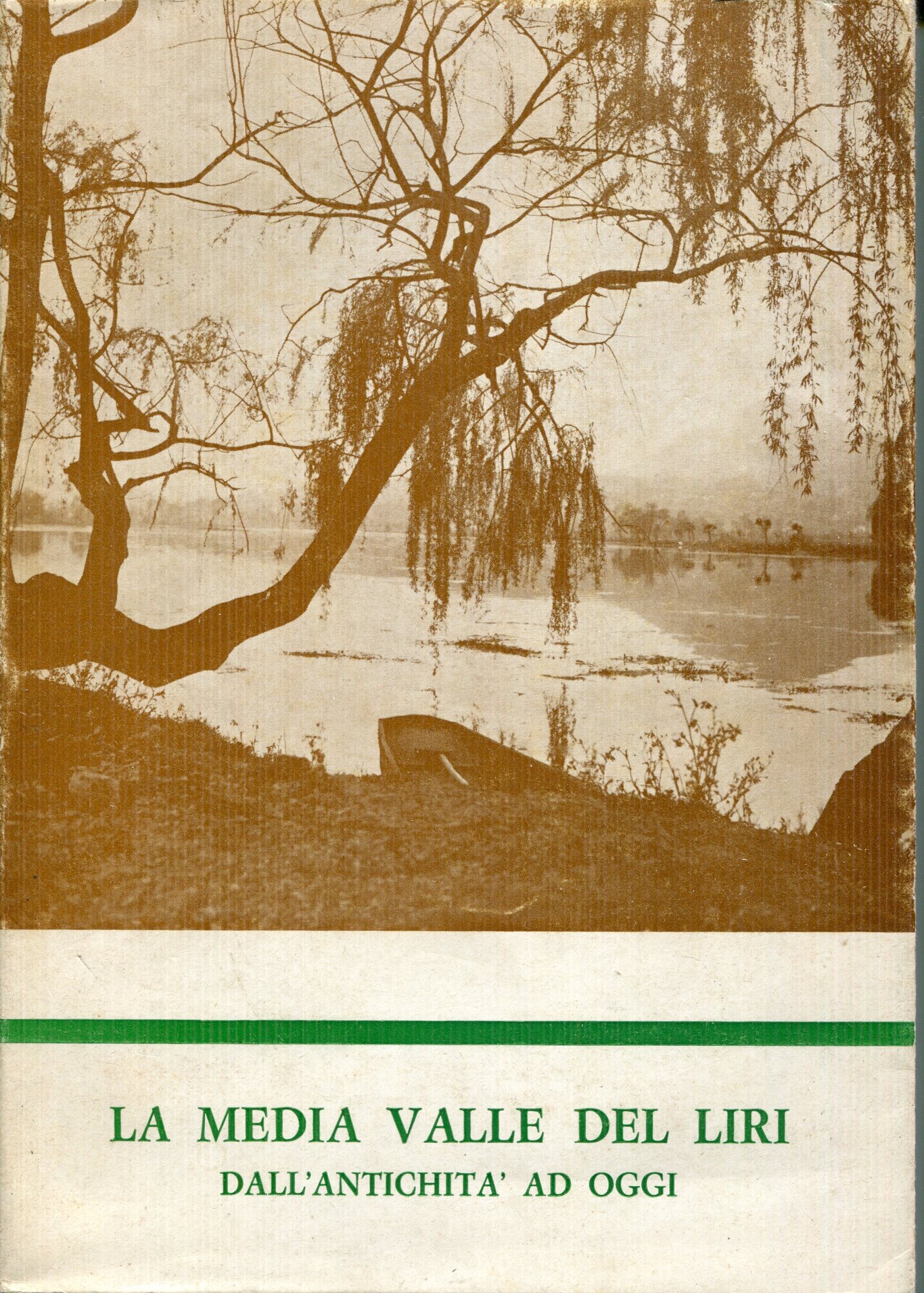 La media valle del Liri : dal passato al futuro attraverso il presente : Atti del 4. Convegno dell'Istituto, Casamari-Sora, 2-3 luglio 197