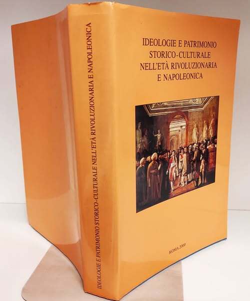 Ideologie e patrimonio storico-culturale nell'et?? rivoluzionaria e napoleonica: a proposito del trattato di Tolentino : atti del Convegno, Tolentino, 18-21 settembre 199