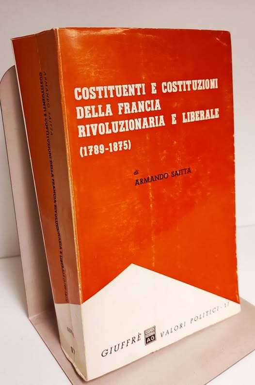 Costituenti e costituzioni della Francia rivoluzionaria e liberale : 1789-1875