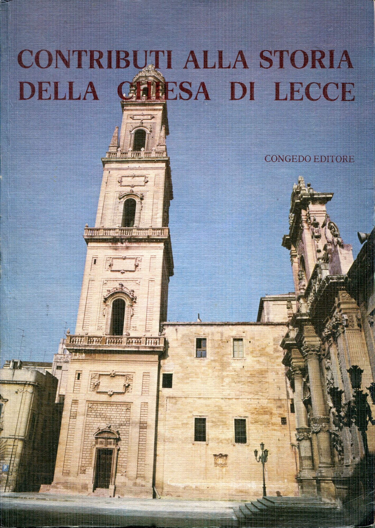 Contributi alla storia della Chiesa di Lecce : studi e documenti offerti a mons. Francesco Minerva primo arcivescovo metropolita di Lecce
