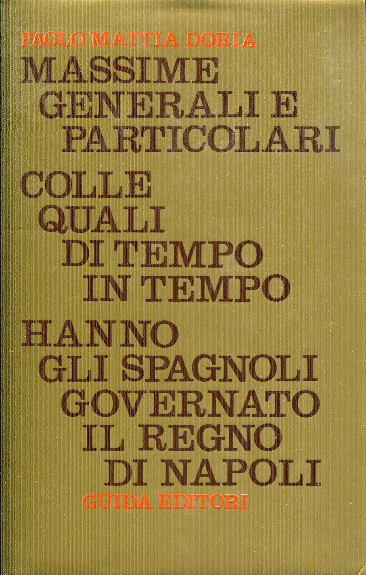 Massime del governo spagnolo a Napoli. Introduzione di Giuseppe Galasso ; testo e note a cura di Vittorio Conti