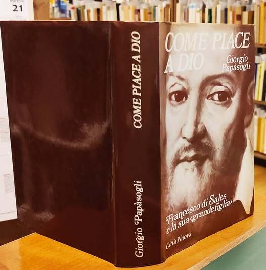 Come piace a Dio. Francesco di Sales e la sua ??Grande figlia??