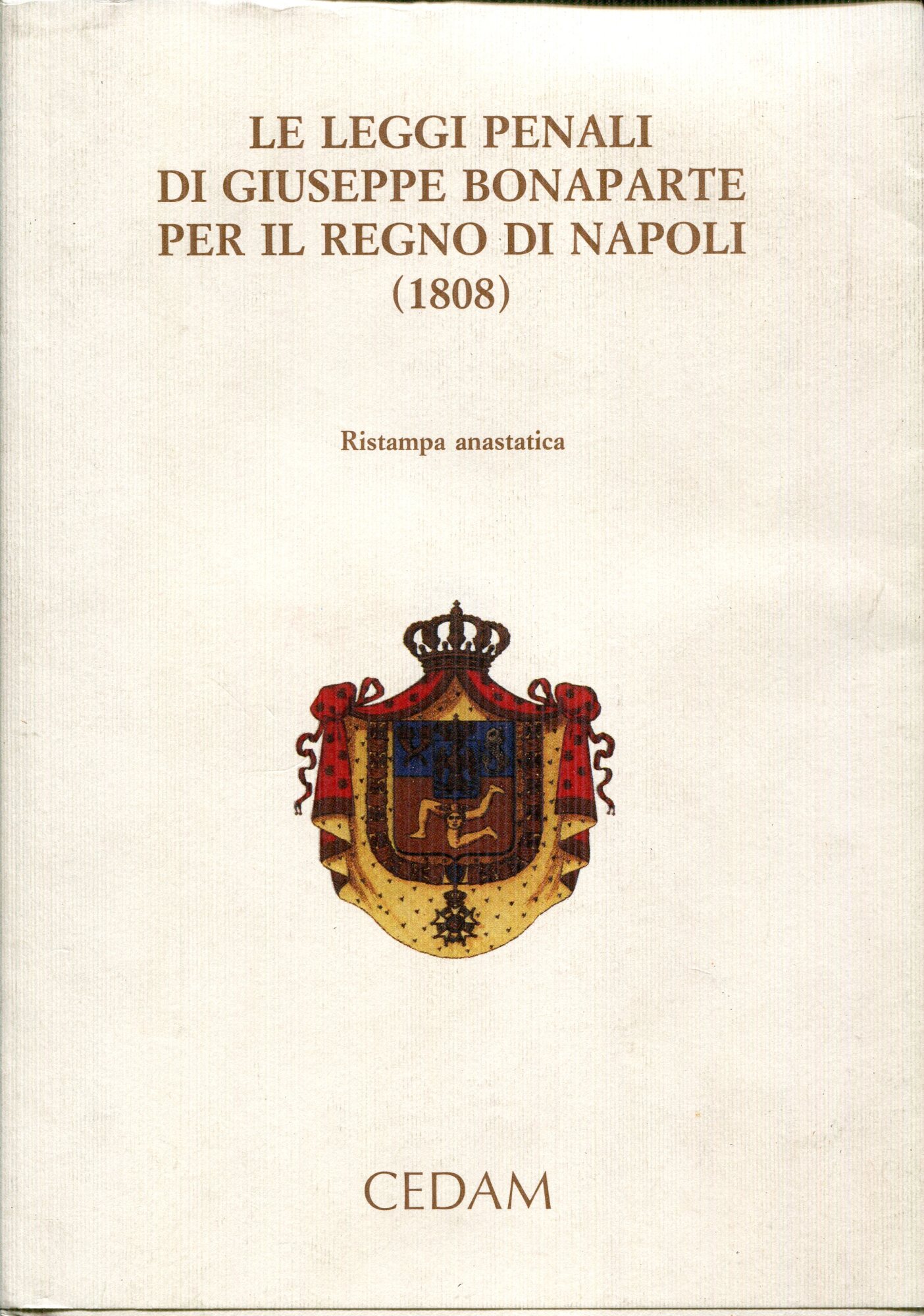 Le leggi penali di Giuseppe Bonaparte per il Regno di Napoli (1808). Ripr. facs. di: Bullettino del Regno di Napoli, anno 1808; Napoli : Stamperia Simoniana.