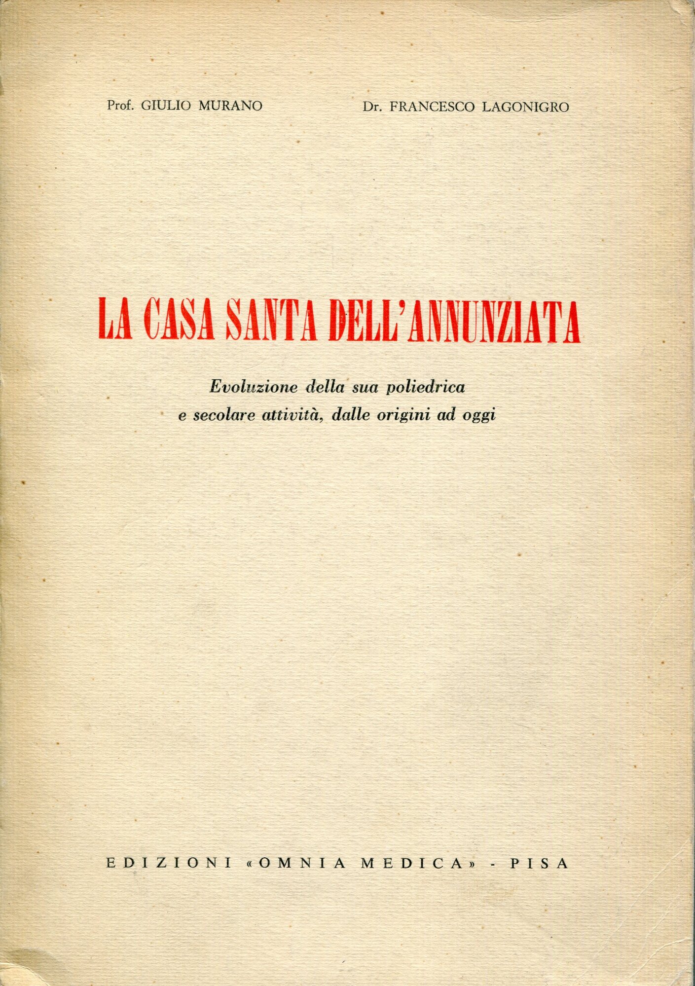 La Casa santa dell'Annunziata : evoluzione della sua poliedrica e secolare attivita, dalle origini ad oggi