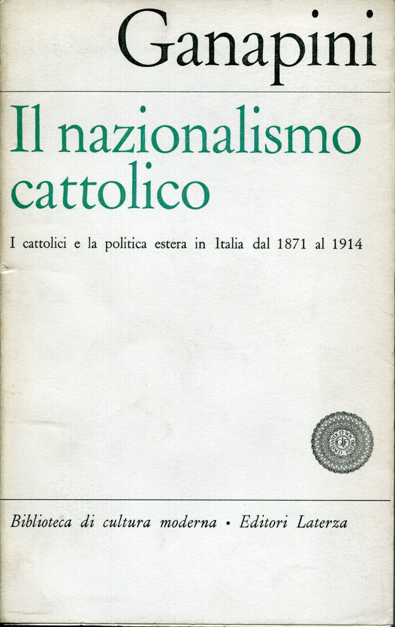 Il nazionalismo cattolico : i cattolici e la politica estera in Italia dal 1871 al 1914