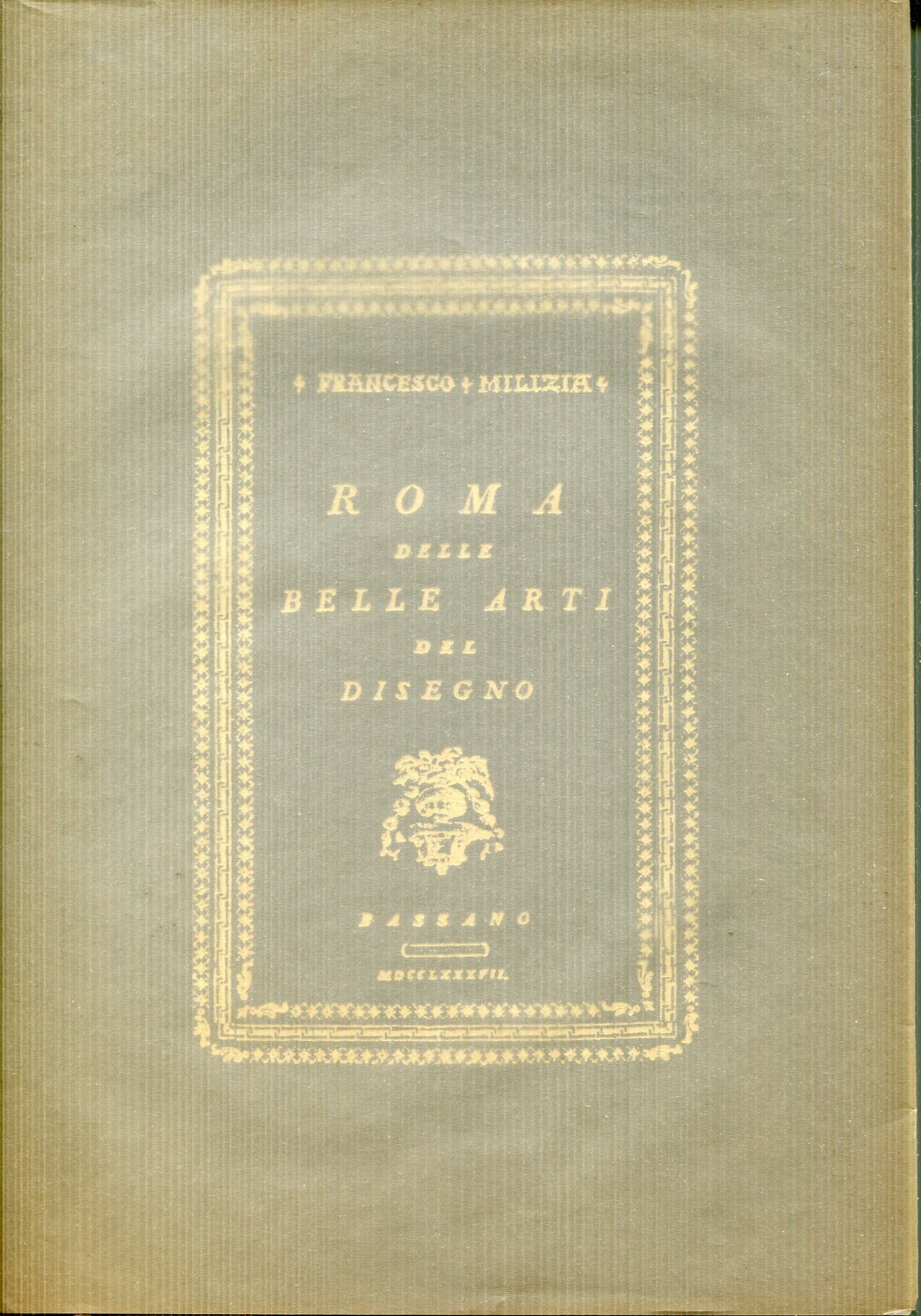 Roma delle belle arti del disegno. Ripr. facs. dell'ed.: Bassano, 1787.