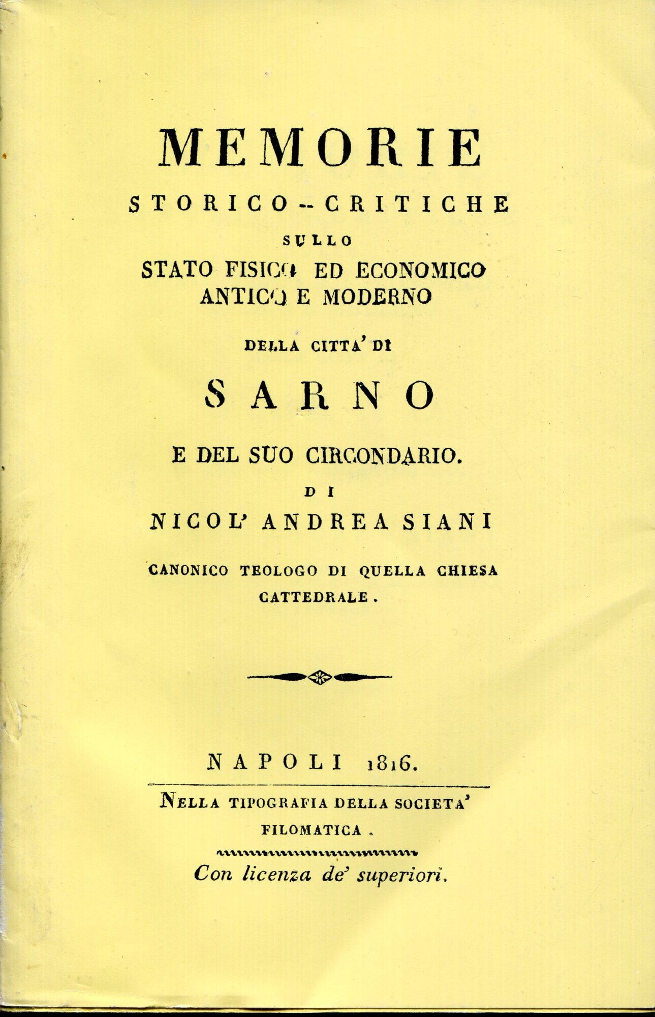 Memorie storico-critiche sullo stato fisico ed economico antico e moderno della citt?? di Sarno e del suo circondario. Riproduzione anastatica dell'ed. : Napoli : tipografia della societa filomatica, 1816