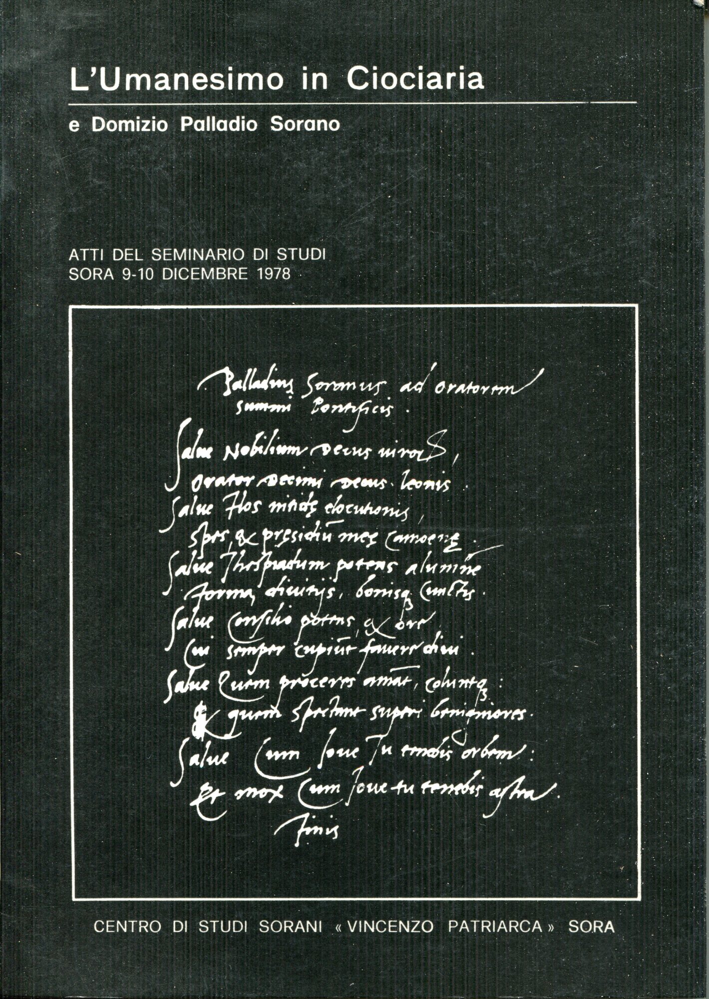 L' umanesimo in Ciociaria e Domizio Palladio Sorano : atti del seminario di studi ; Sora 9 - 10 dicembre 1978