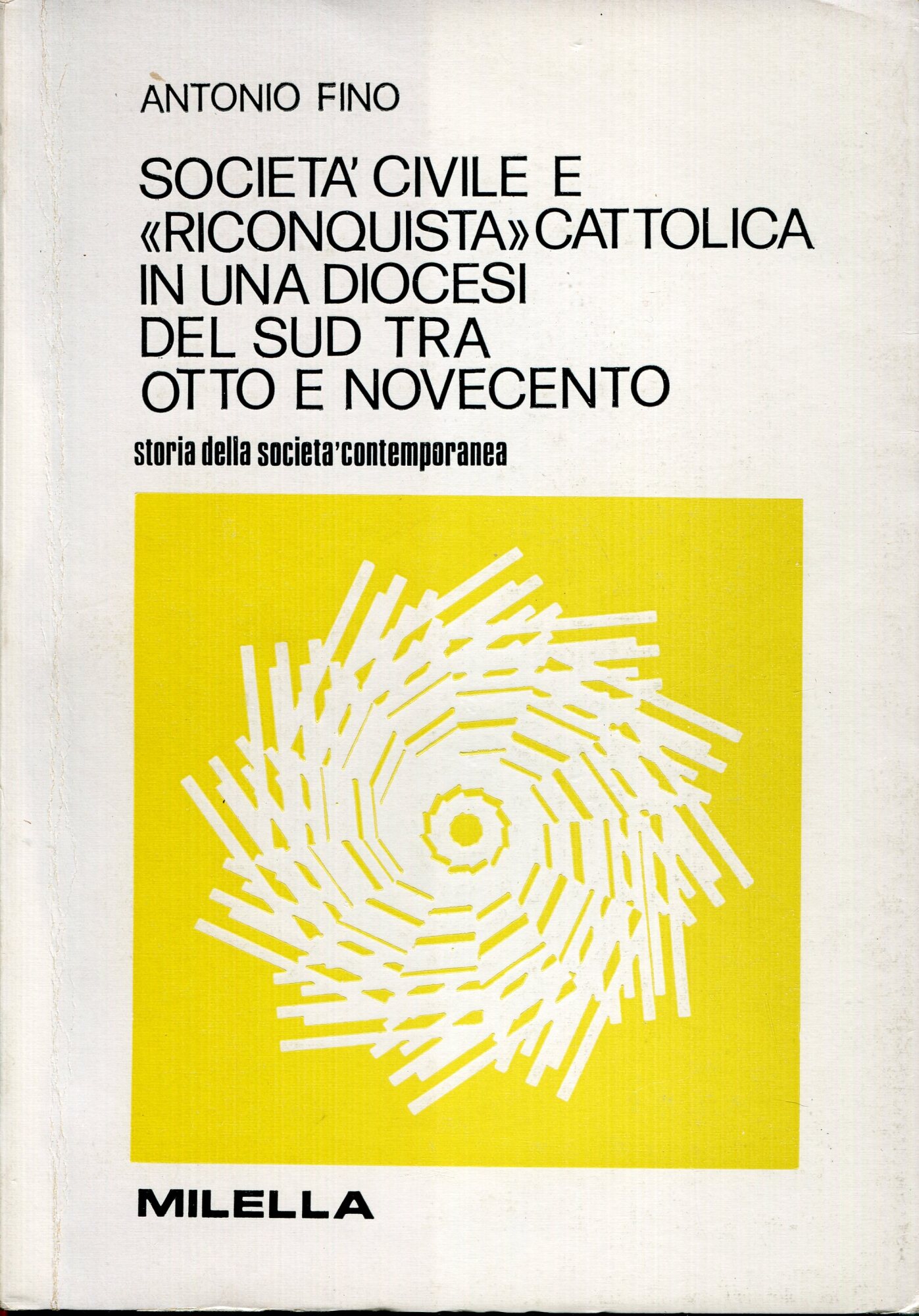 Societ?? civile e 'riconquista' cattolica in una diocesi del Sud : linee di intervento politico e pastorale nell'episcopato tarantino di mons. P.A. Jorio (1885-1908)